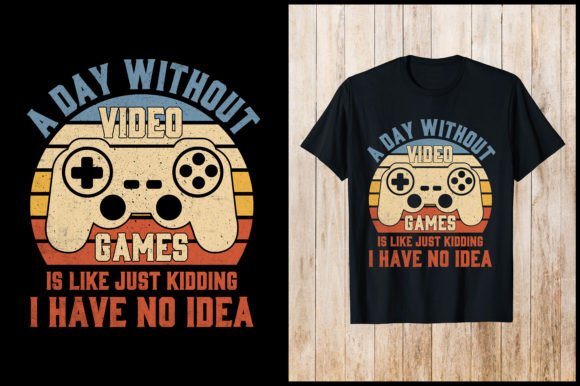 A Day Without Video Games Gaming TShirt Graphics