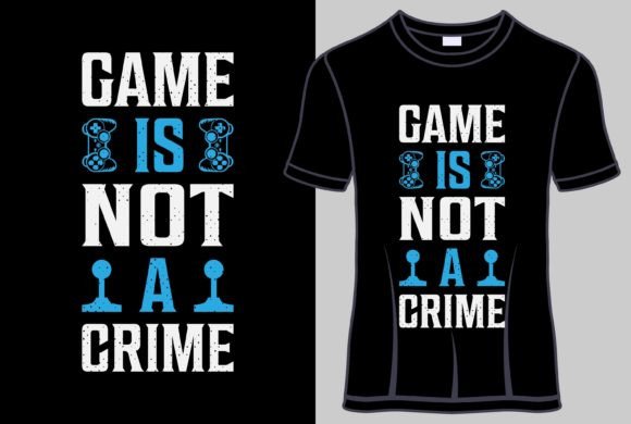 Game is Not a Crime: Graphics for T-Shirt Designs