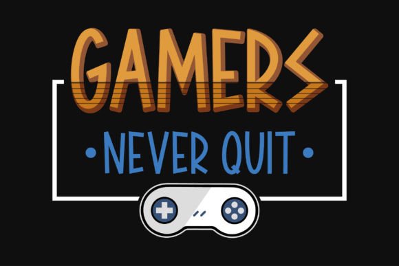 Gamers Never Quit Gaming T-Shirt Designs Graphics