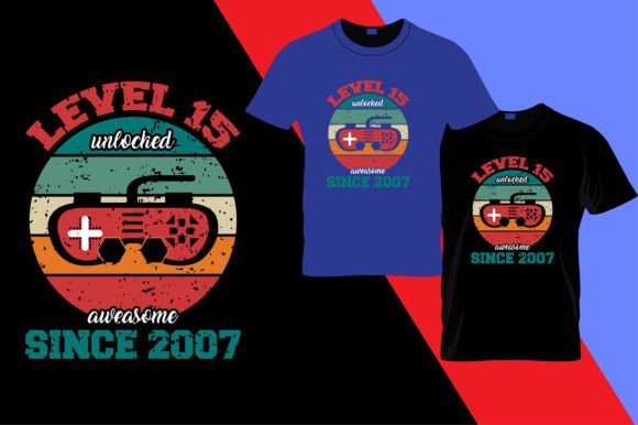 Level 15 Unlocked: T-Shirt Designs & Graphics