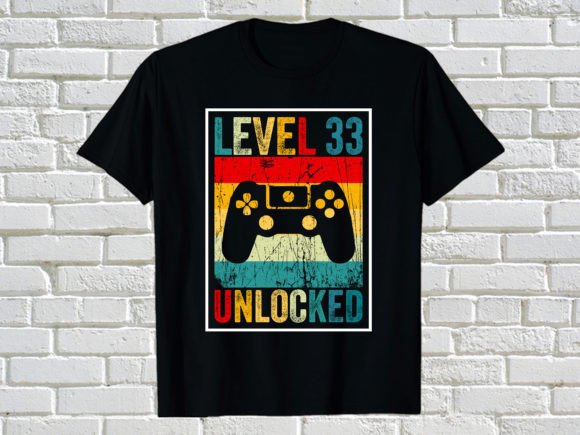 LEVEL 33 UNLOCKED: Graphics for T-Shirt Designs